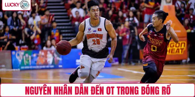 Nguyên nhân dẫn đến OT trong bóng rổ