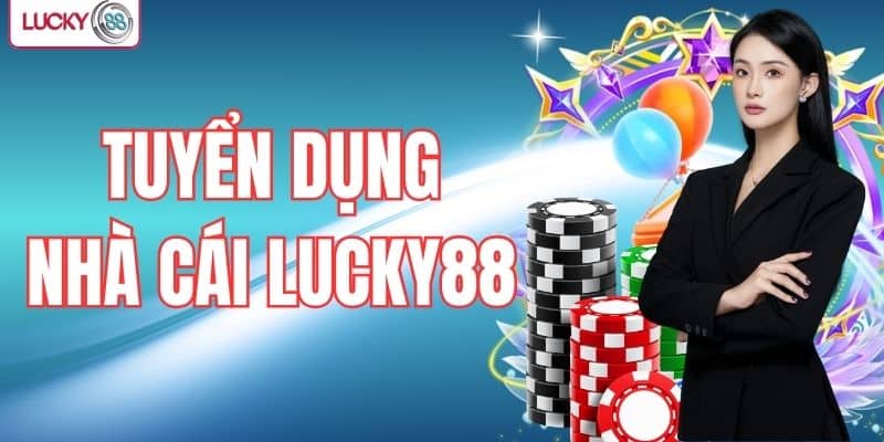 tuyển dụng nhà cái LUCKY88